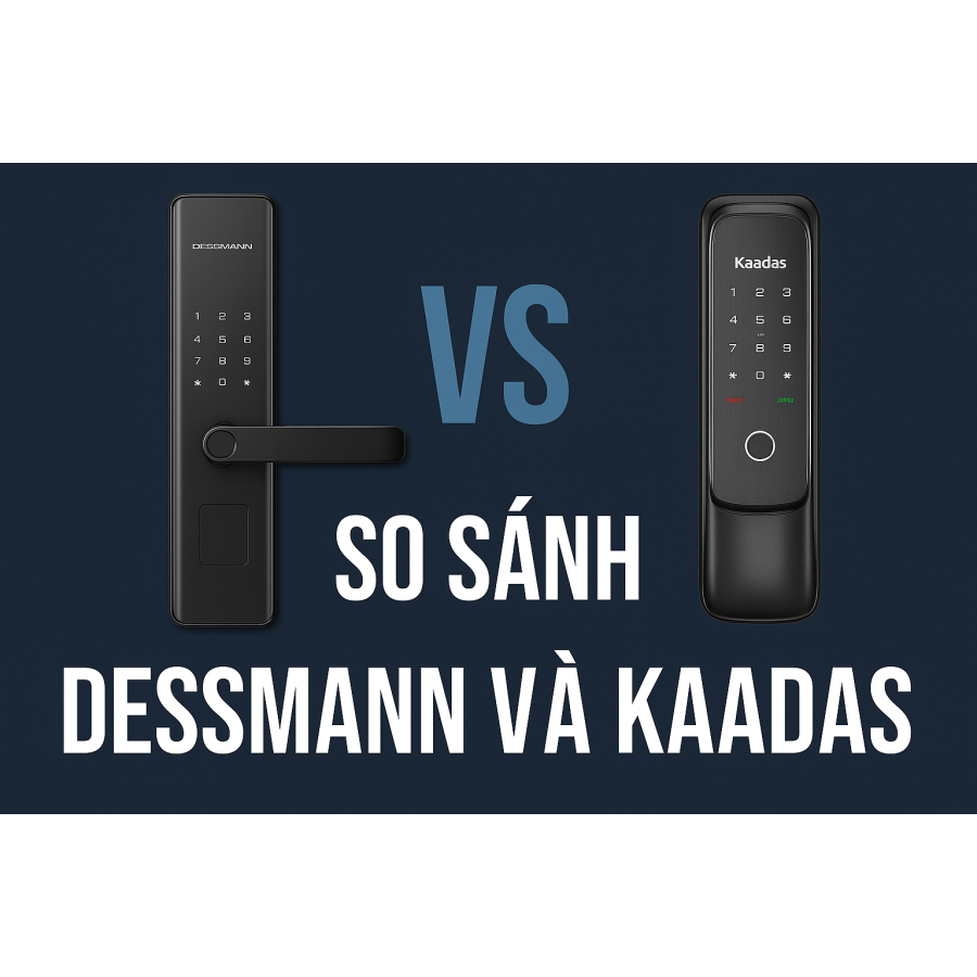 So sánh hai thương hiệu khoá điện tử Dessmann và khoá điện tử Kaadas